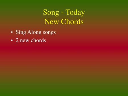 Song - Today New Chords Sing Along songs 2 new chords.