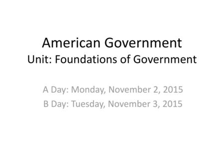 American Government Unit: Foundations of Government