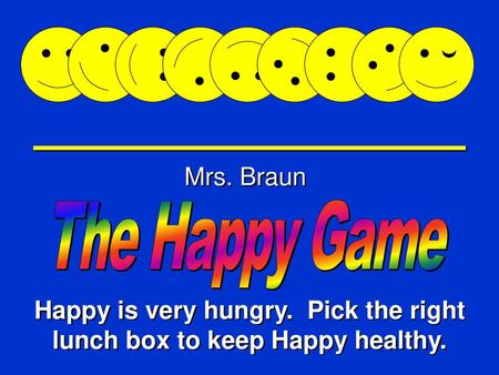 Happy is very hungry. Pick the right lunch box to keep Happy healthy.