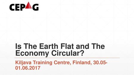 Is The Earth Flat and The Economy Circular?