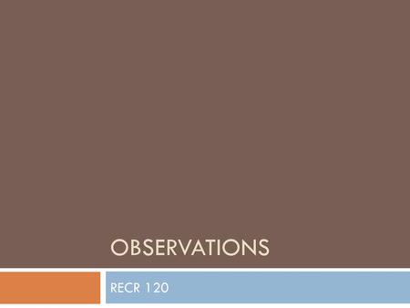 Observations RECR 120.