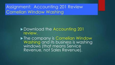 Assignment: Accounting 201 Review Cornelian Window Washing