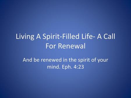 Living A Spirit-Filled Life- A Call For Renewal