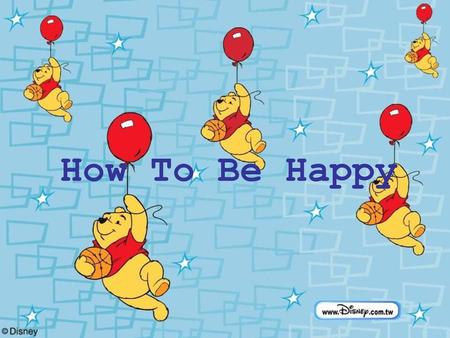 How To Be Happy.