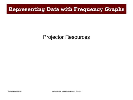 Representing Data with Frequency Graphs