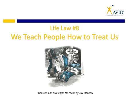 Life Law #8 We Teach People How to Treat Us