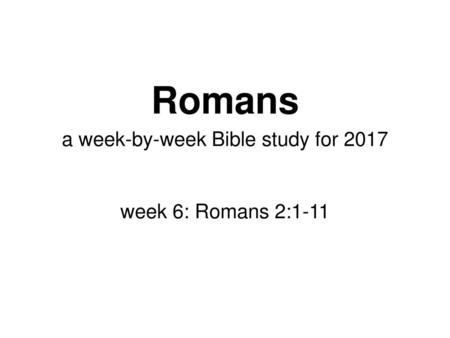 a week-by-week Bible study for 2017 week 6: Romans 2:1-11