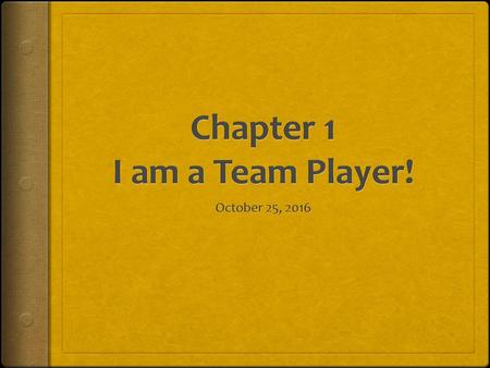 Chapter 1 I am a Team Player!