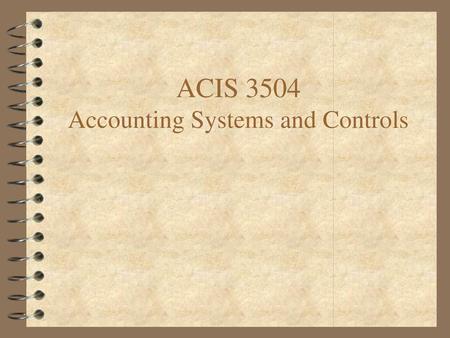 ACIS 3504 Accounting Systems and Controls