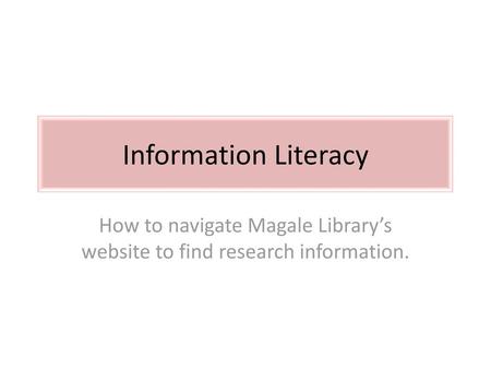 How to navigate Magale Library’s website to find research information.