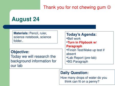 August 24 Thank you for not chewing gum  Today’s Agenda: Objective: