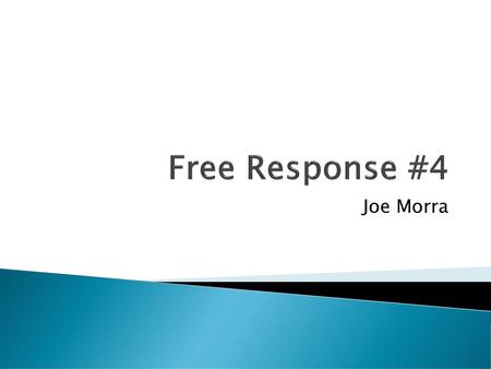 Free Response #4 Joe Morra.