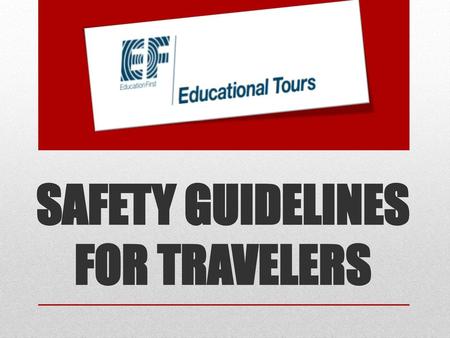 SAFETY GUIDELINES FOR TRAVELERS