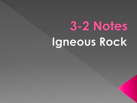 3-2 Notes Igneous Rock.