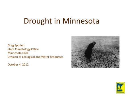 Drought in Minnesota Greg Spoden State Climatology Office