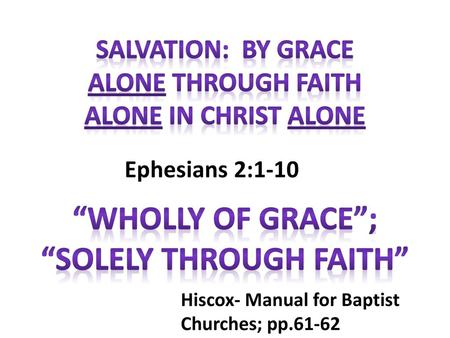“Wholly of grace”; “solely through Faith”