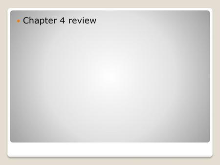 Chapter 4 review.
