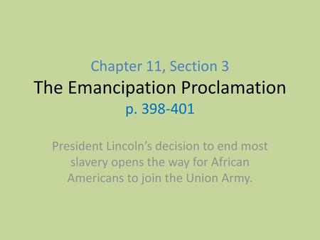 Chapter 11, Section 3 The Emancipation Proclamation p