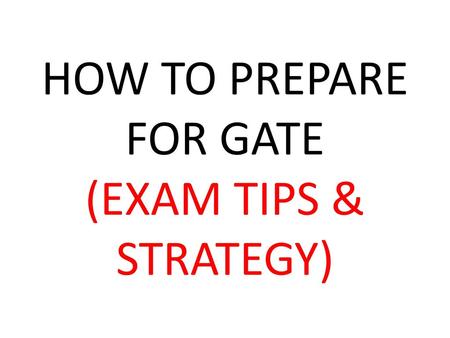 HOW TO PREPARE FOR GATE (EXAM TIPS & STRATEGY)