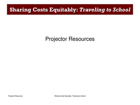 Sharing Costs Equitably: Traveling to School