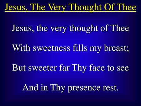 Jesus, The Very Thought Of Thee