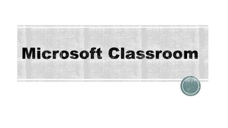 Microsoft Classroom.