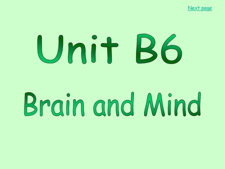 Next page Unit B6 Brain and Mind.