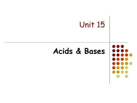 Unit 15 Acids & Bases.