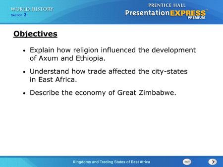 Objectives Explain how religion influenced the development of Axum and Ethiopia. Understand how trade affected the city-states in East Africa. Describe.