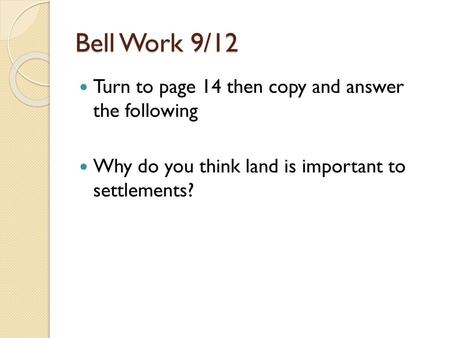Bell Work 9/12 Turn to page 14 then copy and answer the following