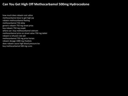 Can You Get High Off Methocarbamol 500mg Hydrocodone