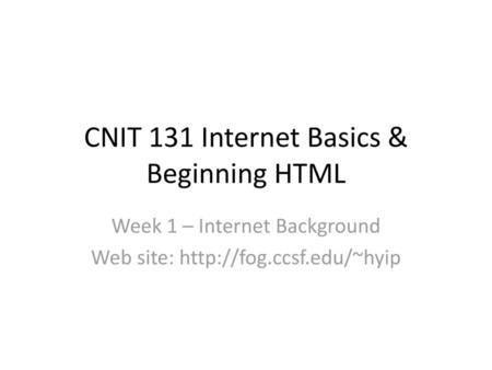 CNIT 131 Internet Basics & Beginning HTML