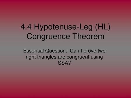 4.4 Hypotenuse-Leg (HL) Congruence Theorem