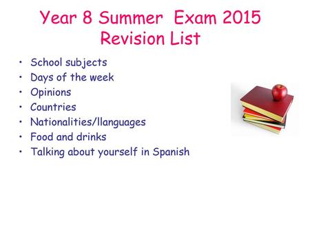 Year 8 Summer Exam 2015 Revision List