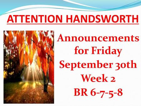 Announcements for Friday September 30th Week 2 BR