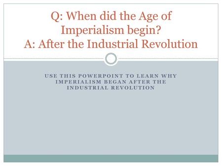Q: When did the Age of Imperialism begin
