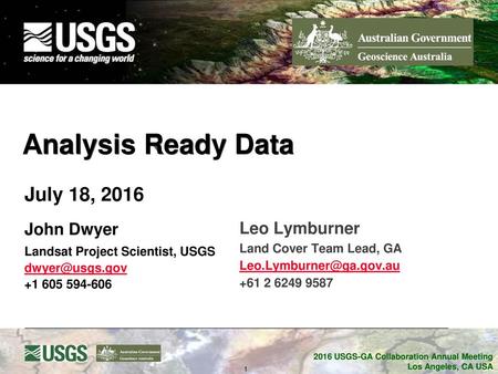 Analysis Ready Data July 18, 2016 John Dwyer Leo Lymburner