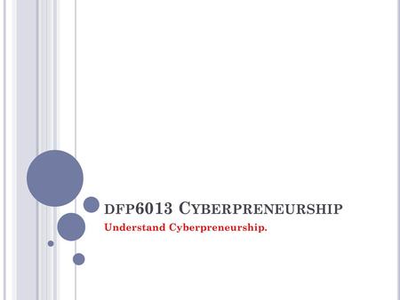 Understand Cyberpreneurship.