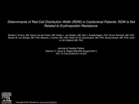 Determinants of Red Cell Distribution Width (RDW) in Cardiorenal Patients: RDW is Not Related to Erythropoietin Resistance  Mireille E. Emans, MD, Karien.