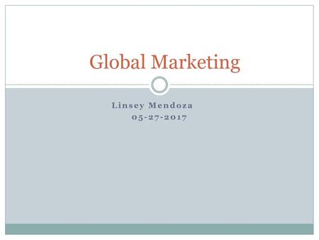 Global Marketing Linsey Mendoza 05-27-2017.