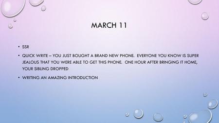 March 11 SSR Quick Write – you just bought a brand new phone. Everyone you know is super jealous that you were able to get this phone. One hour after.