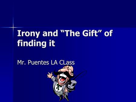 Irony and “The Gift” of finding it