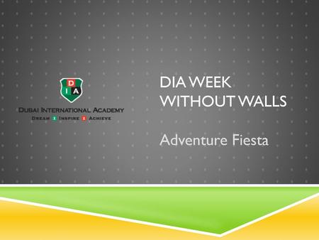 DIA Week Without walls Adventure Fiesta.