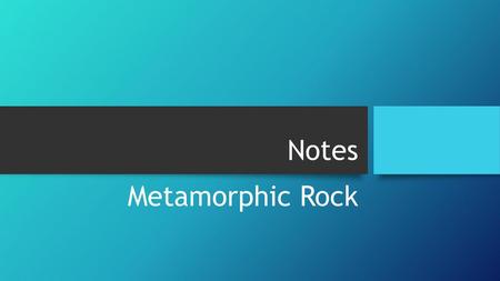 Notes Metamorphic Rock.