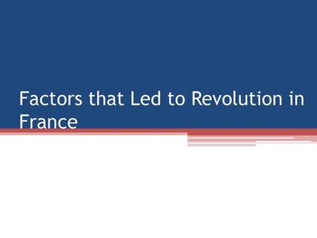 Factors that Led to Revolution in France