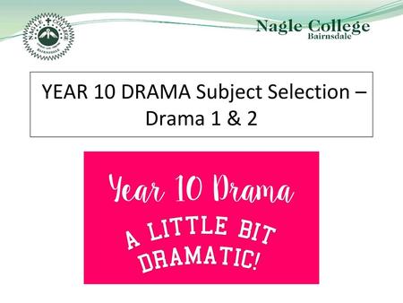 YEAR 10 DRAMA Subject Selection – Drama 1 & 2