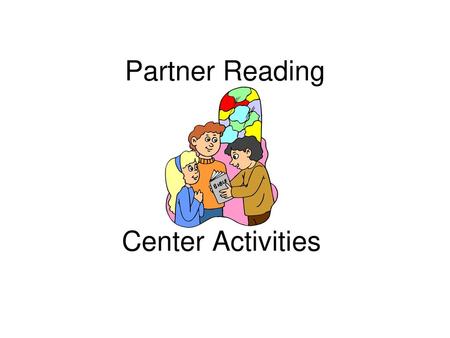 Partner Reading Center Activities.