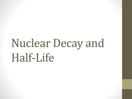 Nuclear Decay and Half-Life
