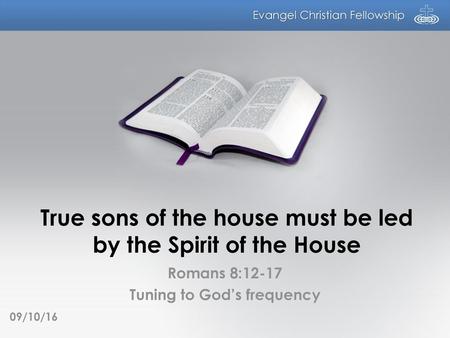 True sons of the house must be led by the Spirit of the House