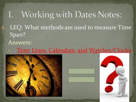 Working with Dates Notes: